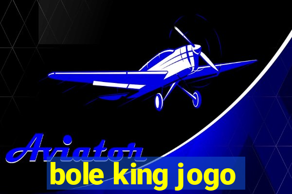 bole king jogo